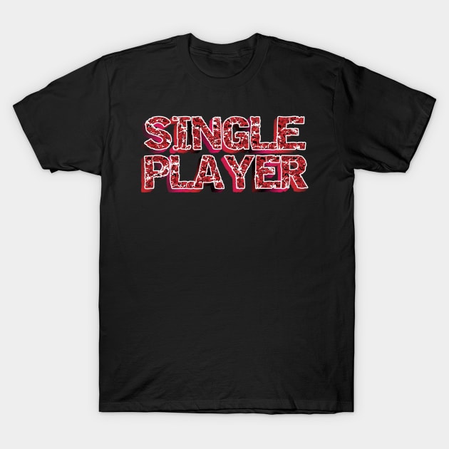 I'm My Own Date - Awesome Single Player T-Shirt by K0tK0tu